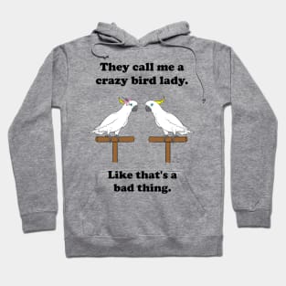 Crazy Bird Lady Sulfur Crested Cockatoo Hoodie